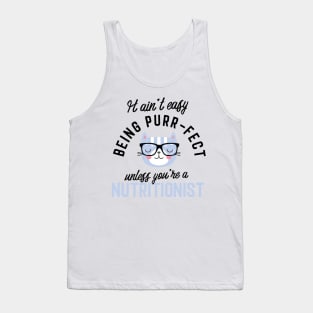 Nutritionist Cat Gifts for Cat Lovers - It ain't easy being Purr Fect Tank Top